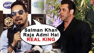 Watch Salman Khan Raja Aadmi Hai, He Is The REAL KING, Says Mika Singh Video