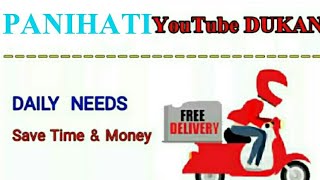 Watch PANIHATI       :-  YouTube  DUKAN  | Online Shopping |  Daily Needs Home Supply  |  Home Delivery Video