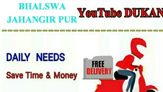 Watch BHALSWA   JAHANGIRPUR     :-  YouTube  DUKAN  | Online Shopping |  Daily Needs Home Supply  | Video