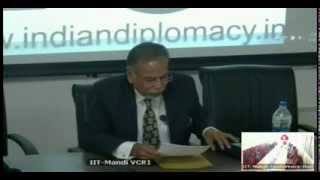 Watch India's Foreign Policy - By: Amb (Retd.) Dinesh Kumar Jain,  Venue: IIT, Mandi on  Feb 25, 2014 Video