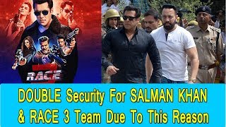 Watch Security For Salman Khan And RACE 3 Team Is Doubled Due To This Reason In Rajasthan Video