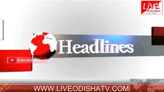 Watch Headlines @ 5 PM : 27 Feb 2018 | HEADLINES LIVE ODISHA Video