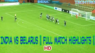 Watch India ???????? Vs Belarus ||Match Highlights || HD Video
