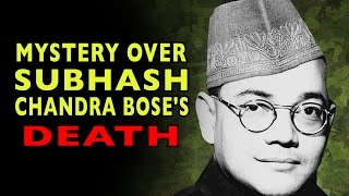 Watch Mystery over Subhash Chandra Bose's Death Video