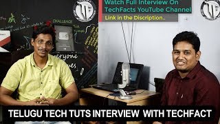 Watch Telugu Tech Tuts Interview With TechFacts Video