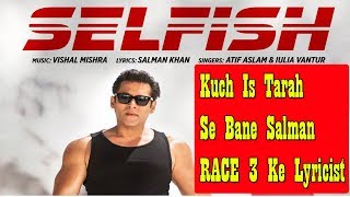 Watch Kuch Is Tarah Likha Salman Khan Ne RACE 3 Ka Selfish Song Video