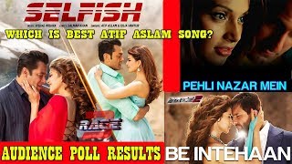 Watch Which Is Atif Aslam Best RACE 3 Songs I Selfish I Be intehaah I Pahli Nazar I Audience Poll Results Video