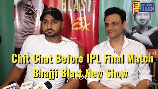 Watch Harbhajan Singh | Before CSK Final Match | Exclusive Interview | Bhajji Blast Show Video