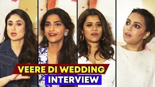 Watch Veere Di Wedding Star Cast Interview Part 2 | Kareena Kapoor, Sonam Kapoor, Swara Bhaskar, Shikha Video