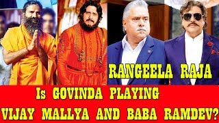 Watch Is Govinda Is Playing VIJAY Mallya And Baba Ramdev In Rangeela Raja? Video