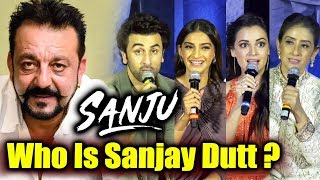 Watch Who Is Sanjay Dutt? | Best Reaction Of Ranbir, Sonam, Dia, Manisha | Sanju Official Trailer Launch Video