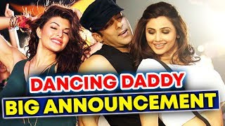 Watch Salman Khan, Jacqueline, Daisy Shah In Remo D'Souza NEXT FILM | DANCING DADDY Video