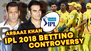 Watch Salman Khan's Brother Arbaaz Khan TRAPPED In IPL 2018 BETTING Video