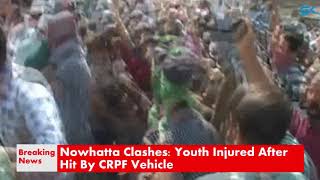 Watch Nowhatta Clashes: Youth Injured After Hit By CRPF Vehicle Video