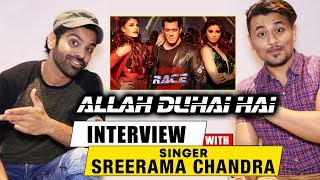 Watch Singer Sreerama Chandra Exclusive Interview | Allah Duhai Hai Song | RACE 3 | Salman Khan Video