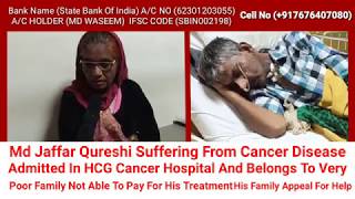 Watch Appeal For Help Cancer Patient  Md Jaffar Qureshi Suffering From Cancer Video