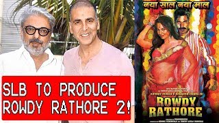 Watch Sanjay Leela Bhansali To Produce Rowdy Rathore 2 For This Reason Video