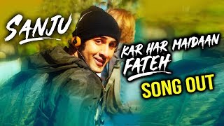 Watch Kar Har Maidaan Fateh Song Out | Sanju Movie | Ranbir Kapoor | Paresh Rawal | Manisha Koirala Video