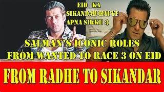 Watch SALMAN KHAN ICONIC CHARACTERS From WANTED RADHE TO RACE 3 SIKANDAR From EID 2009 2018 Video