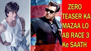 Watch ZERO TEASER WITH RACE 3 I Double Dhamaka For Fans I SRK And Salman Video