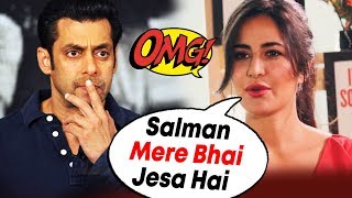 Watch Shocking! Katrina Kaif CALLS Salman Khan Her ELDER BROTHER Video