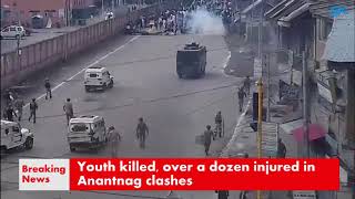 Watch Youth killed, over a dozen injured in Anantnag clashes Video