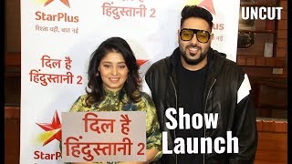 Watch Uncut: Dil Hai Hindustani 2 | Show Launch | Complete HD Video | BADSHAH | Sunidhi Chauhan Video