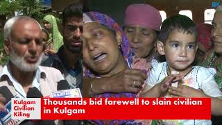 Watch Thousands bid farewell to slain civilian in Kulgam Video