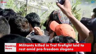 Watch Militants killed in Tral firefight laid to rest amid pro-freedom slogans Video