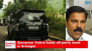 Watch Governor Vohra holds all-party meet in Srinagar Video