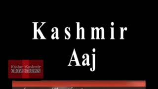 Watch Kashmir crown presents kashmir Aaj. Friday 22 june 2018 Video