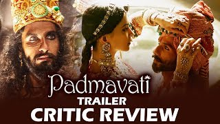 Watch Padmavati Trailer - CRITICS Gives THUMBS UP - Deepika Padukone, Ranveer Singh, Shahid Kapoor Video