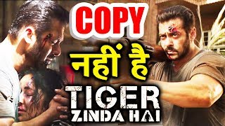 Watch Salman Khan's Tiger Zinda Hai Is NOT A COPY - Here Is The Proof Video