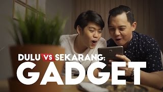 Watch DULU VS SEKARANG: GADGET Video