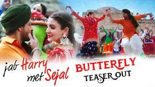 Watch Jab Harry Met Sejal BUTTERFLY Song Teaser Out | Shahrukh Khan, Anushka Sharma Video
