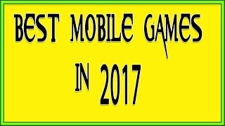Watch Top 10 Mobile games in 2017 | High End Mobiles Video