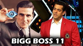 Watch Akshay Kumar To Replace Salman Khan In BIGG BOSS 11 Video