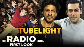 Watch Tubelight's The Radio Song First Look Out, Shahrukh Khan's Role In Tubelight Revealed Video