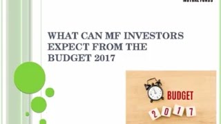 Watch What can mutual fund investors expect from Budget 2017? Video