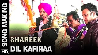 Watch Dil Kafiraa | Making of the Song | Shareek Video