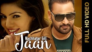 Watch Punjabi Sad Songs || JAAN || NACHHATAR GILL Video