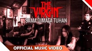 Watch The Virgin - Sama Dimata Tuhan (Official Music Video) Video