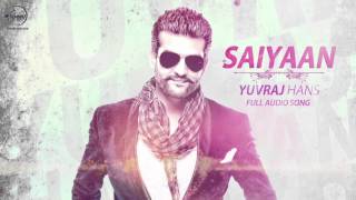 Watch Latest Punjabi Song || Saiyaan || Yuvraj Hans Video