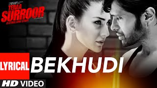 Watch BEKHUDI Lyrical Video Song | TERAA SURROOR | Himesh Reshammiya, Farah Karimaee Video