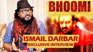 Watch Composer Ismail Darbar Talks About The Music Of Sanjay Dutt's 'Bhoomi' Video