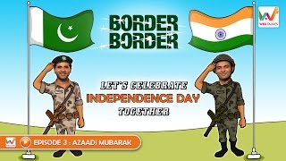Watch Border Border S01 EP3- Azaadi Mubarak (Independence Day Special) Video
