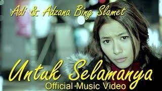 Watch Adi feat Adzana Bing Slamet - Untuk Selamanya Video