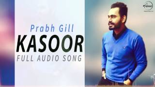 Watch Kasoor Prabh Gill The Prophec Latest Punjabi Song 2016 Video