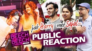 Watch Beech Beech Mein Song - Public Excitement - Jab Harry Met Sejal - Shahrukh Khan, Anushka Sharma Video