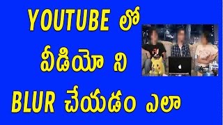 Watch How To Blur Faces & Objects On YouTube Videos Telugu Video